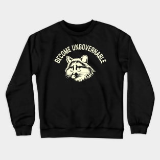 Become Ungovernable Raccoon Crewneck Sweatshirt